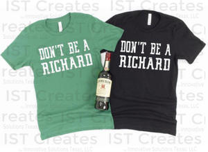 Don't Be A Richard T-shirt