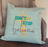 Don't Stop Believin' Sublimated 18" x 18" Throw Pillow Cover