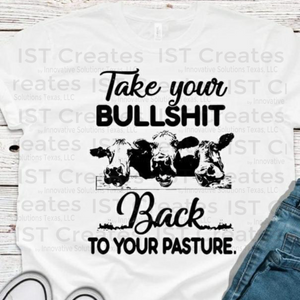 Take Your Bull Back To Your Pasture T-shirt