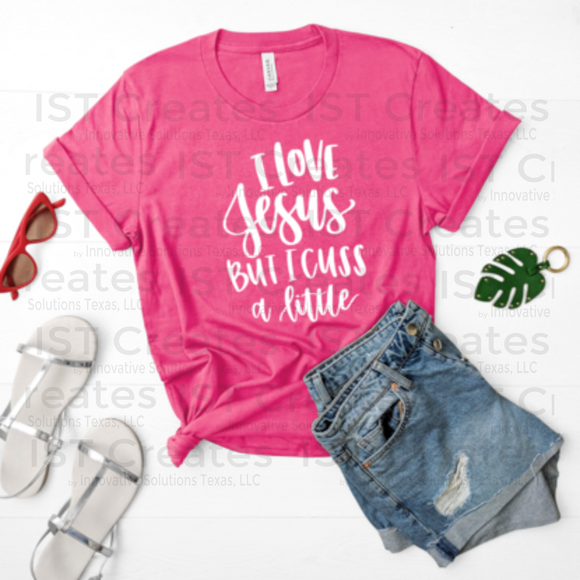 Love Jesus But I Cuss a Little T-shirt