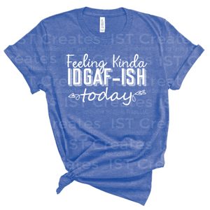 Feeling IDGAF-ish T-shirt