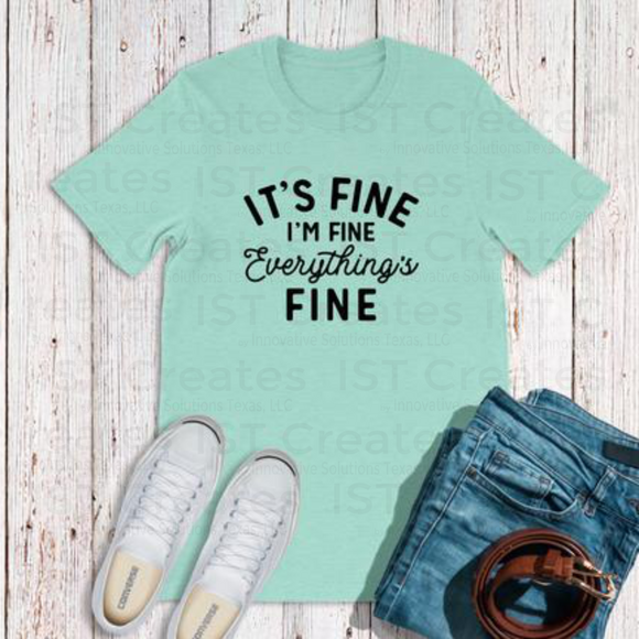 It's Fine I'm Fine Everything's Fine T-shirt
